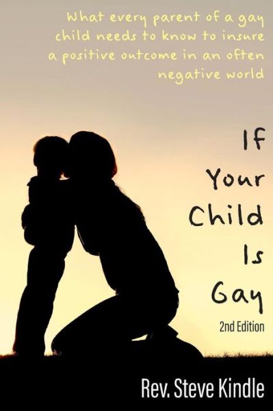 If Your Child Is Gay - Steven F Kindle - Books - Enerpower Press - 9781631992247 - March 11, 2016