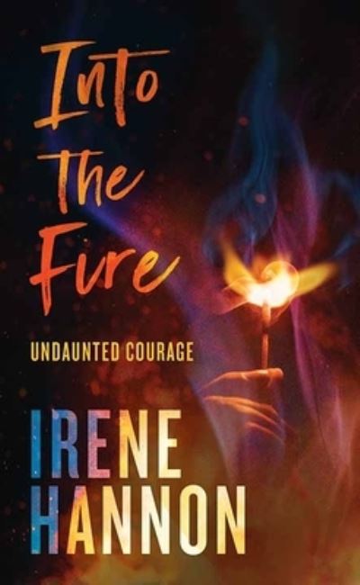 Cover for Irene Hannon · Into the Fire (Book) (2023)