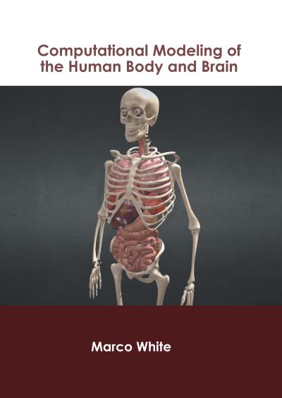 Cover for Marco White · Computational Modeling of the Human Body and Brain (Book) (2022)