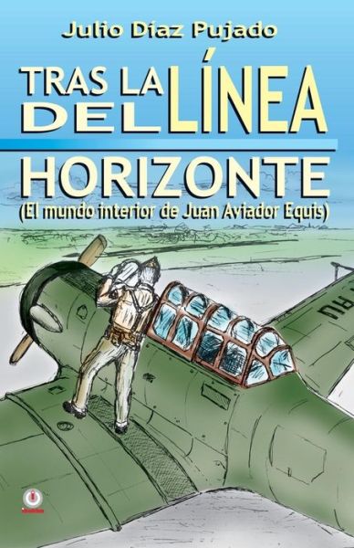 Tras la linea del horizonte - Julio Diaz Pujado - Books - ibukku - 9781640860247 - July 6, 2017