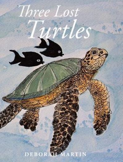 Cover for Deborah Martin · Three Lost Turtles (Hardcover Book) (2019)