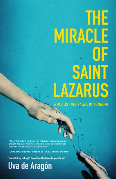Cover for Uva De Aragon · The Miracle of Saint Lazarus: A Mystery Twenty Years in the Making (Hispanic American Fiction, for Readers of Next Year in Havana) (Paperback Bog) (2019)