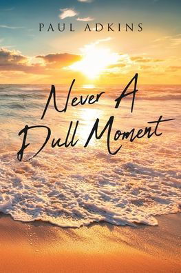 Cover for Paul Adkins · Never A Dull Moment (Paperback Bog) (2019)