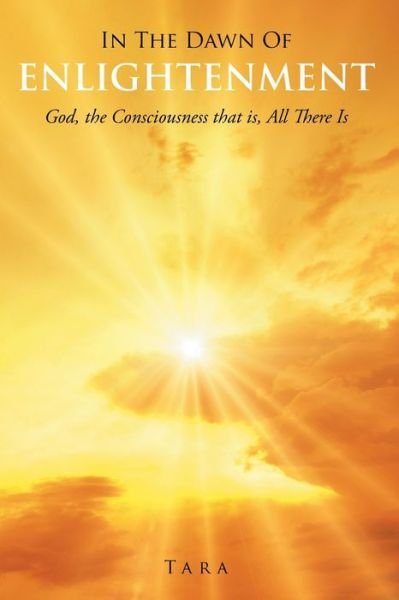 In the Dawn Of Enlightenment - Tara - Bøger - Covenant Books - 9781644718247 - 9. oktober 2019