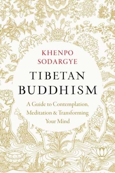 Cover for Khenpo Sodargye · Tibetan Buddhism: A Guide to Contemplation, Meditation, and Transforming Your Mind (Taschenbuch) (2024)