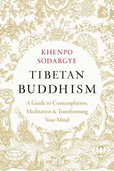 Cover for Khenpo Sodargye · Tibetan Buddhism: A Guide to Contemplation, Meditation, and Transforming Your Mind (Paperback Bog) (2024)