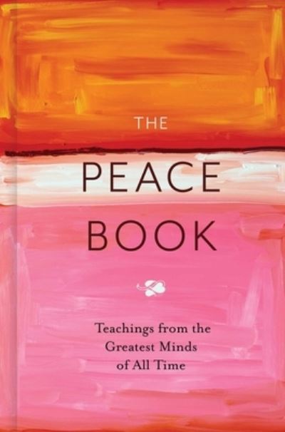 Cover for Editors of Cider Mill Press · The Peace Book: Teachings from the Greatest Minds of All Time (Hardcover Book) (2023)