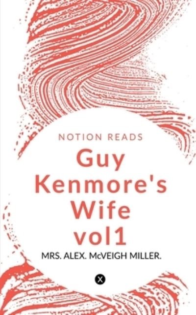 Guy Kenmore's Wife -Vol1 - Alex - Böcker - Notion Press - 9781647832247 - 20 december 2019