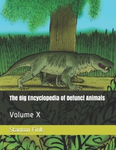 Cover for Stanton Fordice Fink V · The Big Encyclopedia of Defunct Animals (Taschenbuch) (2020)