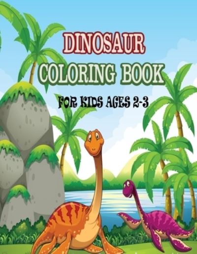 Cover for Dipas Press · Dinosaur Coloring Book For Kids Ages 2-3 (Pocketbok) (2019)