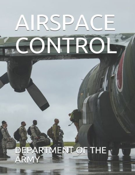 Airspace Control - Department of the Army - Books - Independently Published - 9781673204247 - December 8, 2019