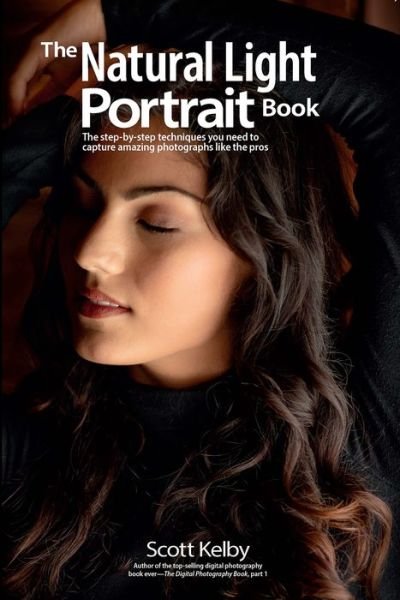 Cover for Scott Kelby · The Natural Light Portrait Book: The Step-by-Step Techniques You Need to Capture Amazing Photographs like the Pros (Taschenbuch) (2019)