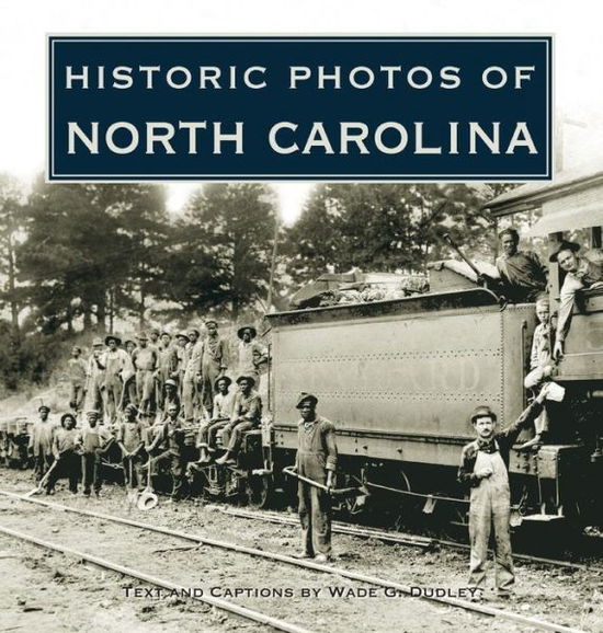 Cover for Wade G. Dudley · Historic Photos of North Carolina - Historic Photos (Hardcover Book) (2008)