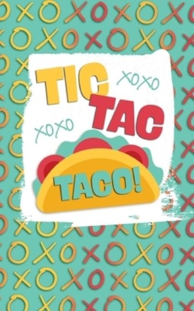 Tic Tac TACO - Power House Love - Libros - Independently Published - 9781698869247 - 10 de octubre de 2019