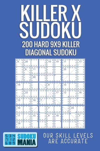 Killer X Sudoku - Sudoku Mania - Books - INDEPENDENTLY PUBLISHED - 9781704690247 - November 2, 2019