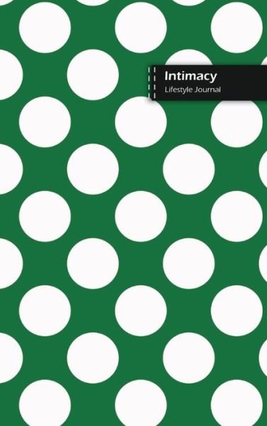 Cover for Design · Intimacy Lifestyle Journal, Blank Write-in Notebook, Dotted Lines, Wide Ruled, Size (A5) 6 x 9 In (Green) (Inbunden Bok) (2020)