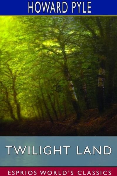 Cover for Howard Pyle · Twilight Land (Esprios Classics) (Paperback Book) (2024)