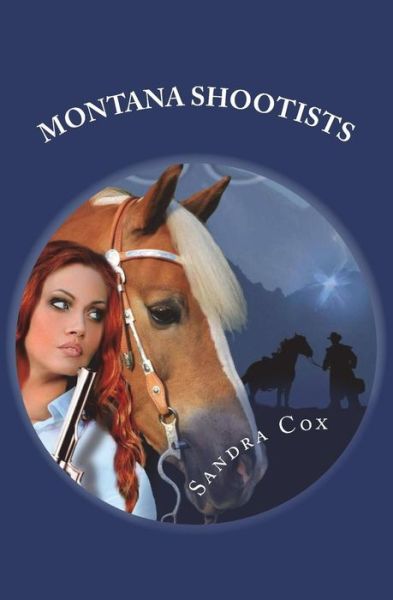 Montana Shootists - Sandra Cox - Books - Createspace Independent Publishing Platf - 9781721727247 - June 21, 2018