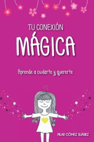 Cover for Pilar Gomez Suarez · Tu conexion magica (Taschenbuch) (2018)