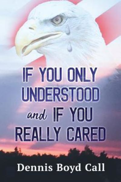 Cover for Dennis Boyd Call · If You Only Understood and If You Really Cared (Paperback Book) (2018)