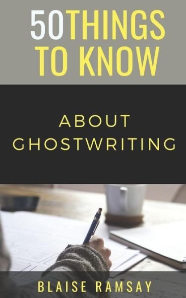 Cover for 50 Things To Know · 50 Things to Know about Ghostwriting (Paperback Bog) (2018)