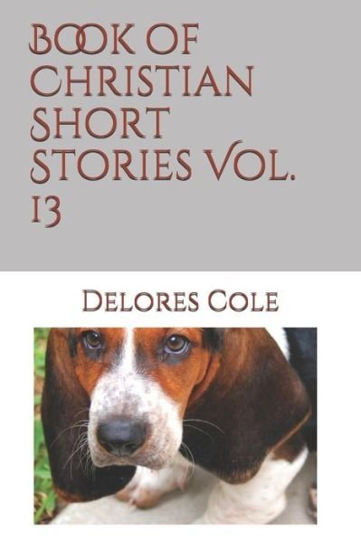 Cover for Delores Cole · Book of Christian Short Stories Vol. 13 (Paperback Book) (2018)