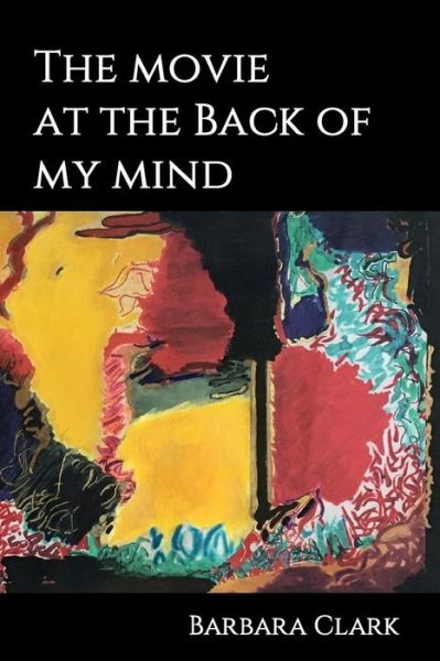 Cover for Barbara Clark · The Movie At The Back Of My Mind (Paperback Book) (2019)