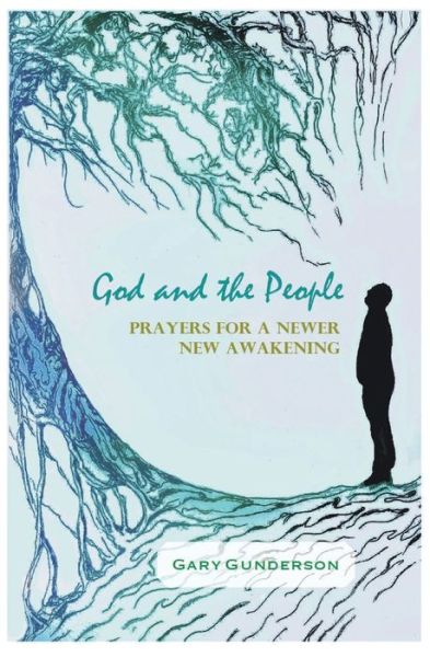 Cover for Gary Gunderson · God and the People: Prayers for a Newer New Awakening (Paperback Book) (2021)