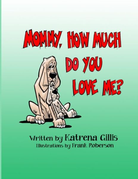 Cover for Katrena Gillis · Mommy, How Much Do You Love Me? (Book) (2020)