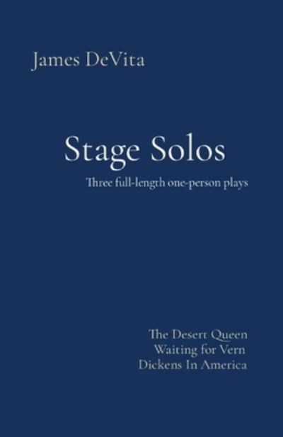 Cover for James DeVita · Stage Solos: The Desert Queen * Waiting for Vern * Dickens In America (Paperback Book) (2021)