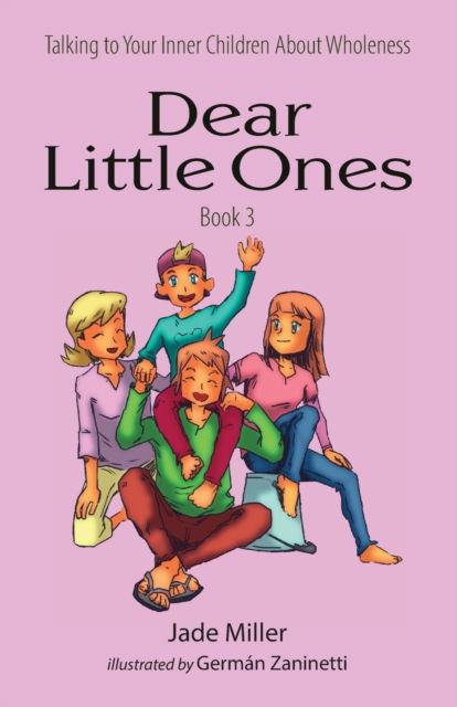 Cover for Jade Miller · Dear Little Ones (Book 3): Talking to Your Inner Children About Wholeness (Paperback Book) (2021)