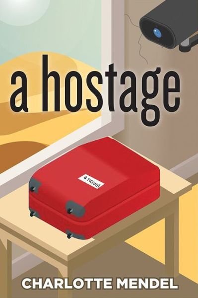 Cover for Charlotte R Mendel · A Hostage - Inanna Poetry &amp; Fiction (Paperback Book) (2023)