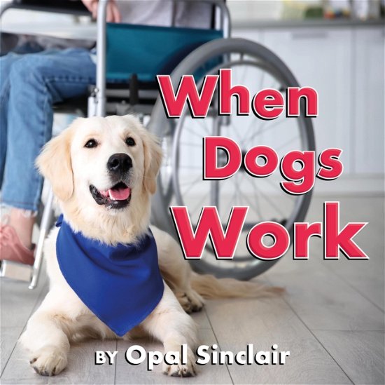 Cover for Opal Sinclair · When Dogs Work (Hardcover bog) (2024)