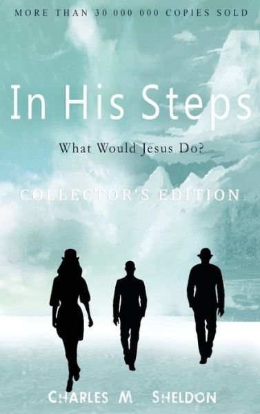 Cover for Charles M Sheldon · In His Steps : What Would Jesus Do? (Hardcover bog) (2019)