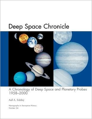 Cover for Nasa History Division · Deep Space Chronicle: a Chronology of Deep Space and Planetary Probes 1958-2000. Monograph in Aerospace History, No. 24, 2002 (Nasa Sp-2002-4524) (Taschenbuch) (2011)