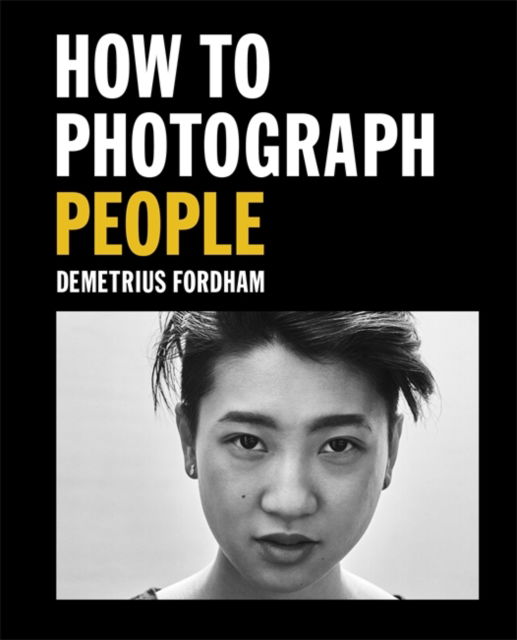 Demetrius Fordham · How to Photograph People: Learn to take incredible portraits & more (Paperback Book) (2022)