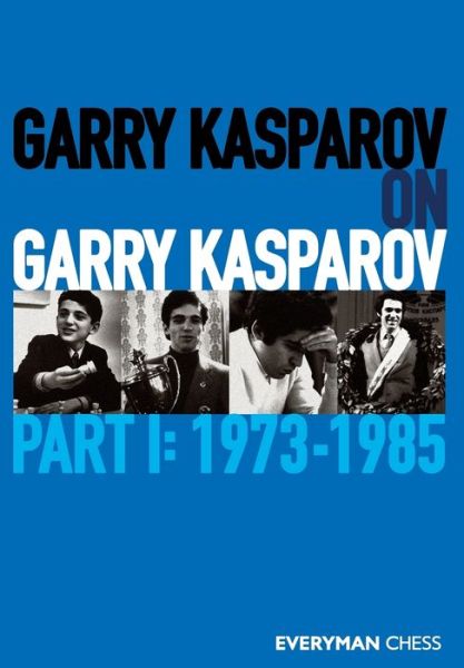 Cover for Garry Kasparov · Garry Kasparov on Garry Kasparov, Part 1: 1973-1985 (Taschenbuch) (2020)