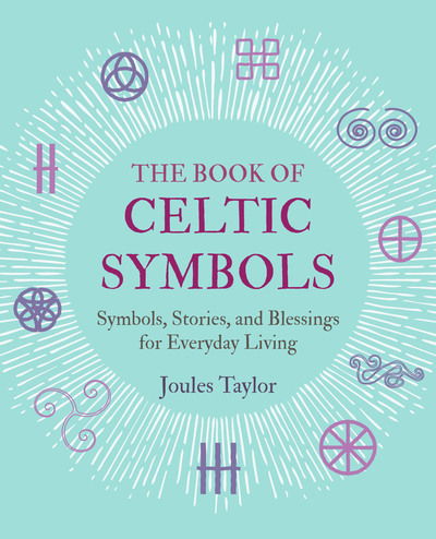 Cover for Joules Taylor · The Book of Celtic Symbols: Symbols, Stories, and Blessings for Everyday Living (Hardcover Book) (2020)