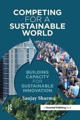 Cover for Sanjay Sharma · Competing for a Sustainable World: Building Capacity for Sustainable Innovation (Hardcover Book) (2014)