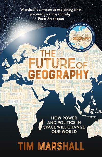 Cover for Tim Marshall · The Future of Geography: How Power and Politics in Space Will Change Our World – THE NO.1 SUNDAY TIMES BESTSELLER - Tim Marshall on Geopolitics (Paperback Bog) [Not for Online edition] (2023)