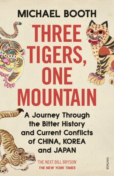 Cover for Michael Booth · Three Tigers, One Mountain: A Journey through the Bitter History and Current Conflicts of China, Korea and Japan (Paperback Bog) (2021)