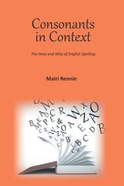 Cover for Mairi Rennie · Consonants in Context: The How and Why of English Spelling (Paperback Book) (2015)