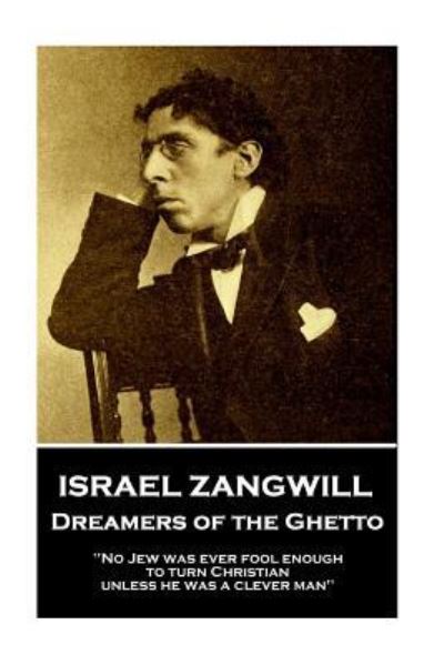 Cover for Israel Zangwill · Israel Zangwill - Dreamers of the Ghetto (Paperback Book) (2018)