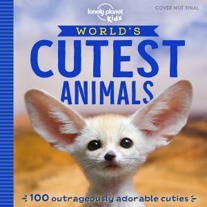 Lonely Planet Kids World's Cutest Animals - Lonely Planet Kids - Lonely Planet Kids - Books - Lonely Planet Global Limited - 9781788681247 - March 13, 2019