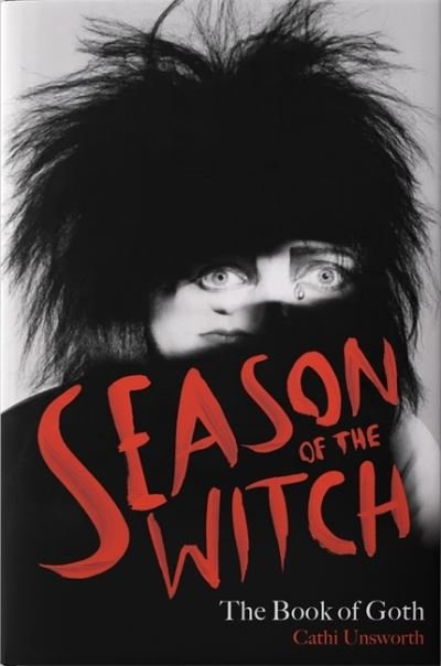 Cover for Cathi Unsworth · Season of the Witch: The Book of Goth: A Times Book of the Year (Gebundenes Buch) (2023)