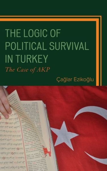 Cover for Caglar Ezikoglu · The Logic of Political Survival in Turkey: The Case of AKP (Hardcover Book) (2021)