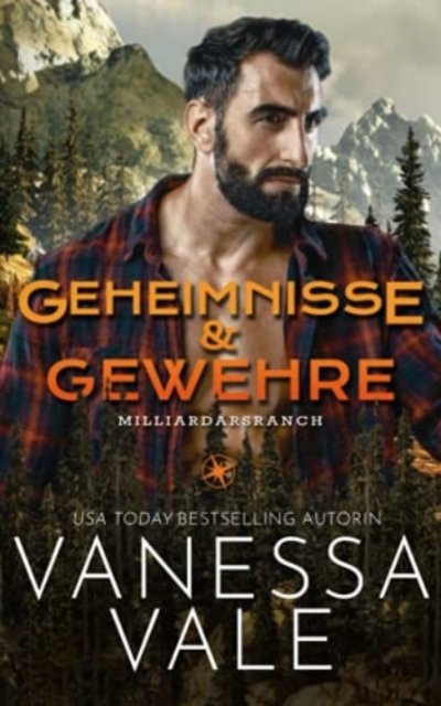 Cover for Vanessa Vale · Geheimnisse &amp; Gewehre (Pocketbok) (2021)