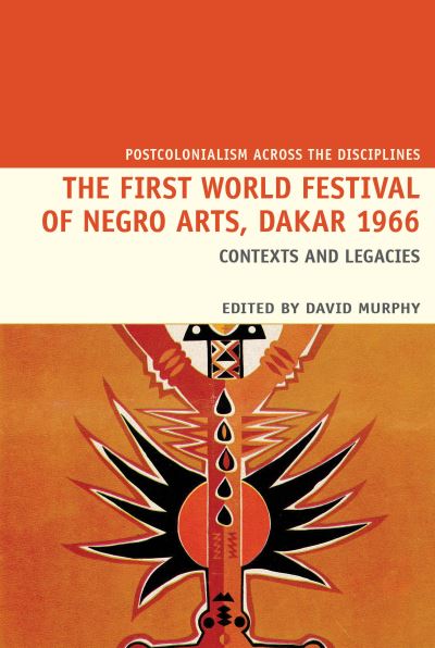 Cover for The First World Festival of Negro Arts, Dakar 1966: Contexts and legacies - Postcolonialism Across the Disciplines (Paperback Book) (2021)