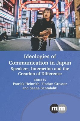 Cover for Ideologies of Communication in Japan: Speakers, Interaction and the Creation of Difference - Multilingual Matters (Innbunden bok) (2025)