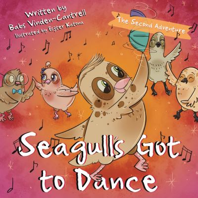 Cover for Babs Vinden-Cantrell · Seagull's Got to Dance: The Second Adventure - Seagulls Don't Eat Sorbet (Paperback Book) (2023)